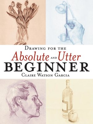 cover image of Drawing for the Absolute and Utter Beginner